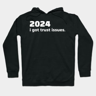 2024 i got trust issues Hoodie